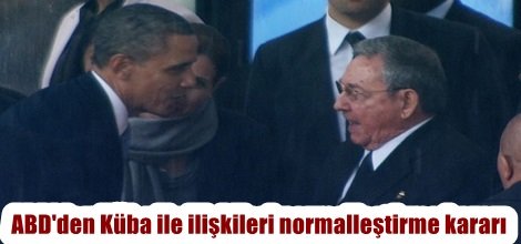 ABD Küba ile ilişkileri normalleştirme kararı aldı