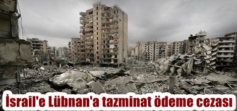 BM'den İsrail'e Lübnan'a tazminat ödeme cezası