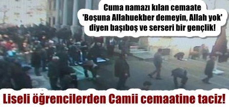 Liseli öğrencilerden Camii cemaatine taciz!