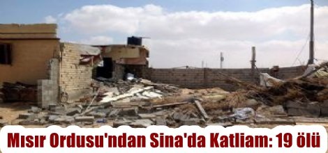 Mısır Ordusu'ndan Sina'da Katliam: 19 ölü