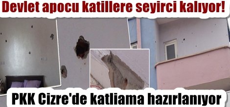 Mürted örgüt PKK, Cizre'de katliama hazırlanıyor