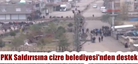 PKK Saldırısına cizre belediyesi'nden destek