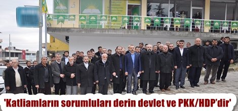'Katliamların sorumluları derin devlet ve PKK/HDP’dir'