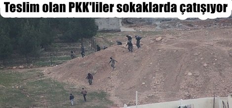 Teslim olan PKK'liler sokaklarda çatışıyor
