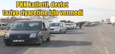 PKK katletti, devlet taziye ziyaretine izin vermedi