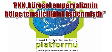 ‘PKK, küresel emperyalizmin bölge temsilciliğini üstlenmiştir”