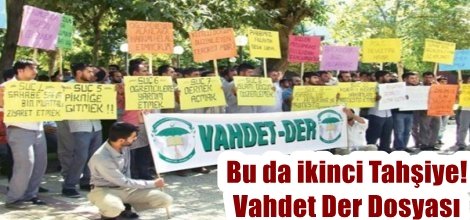 Bu da ikinci Tahşiye! Vahdet Der Dosyası