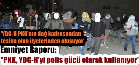 Emniyet Raporu: "PKK, YDG-H'yi polis gücü olarak kullanıyor"