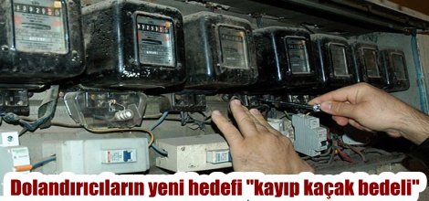 Dolandırıcıların yeni hedefi "kayıp kaçak bedeli"