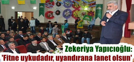 Zekeriya Yapıcıoğlu: 'Fitne uykudadır, uyandırana lanet olsun'