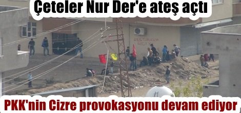 PKK'nin Cizre provokasyonu devam ediyor (Yenilendi)
