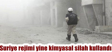 Suriye rejimi yine kimyasal silah kullandı