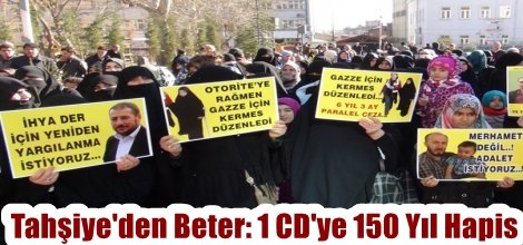 Tahşiye'den Beter: 1 CD'ye 150 Yıl Hapis