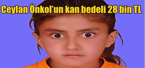 Ceylan Önkol’un kan bedeli 28 bin TL