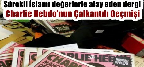 Sürekli İslamı değerlerle alay eden bir dergi: Charlie Hebdo'nun Çalkantılı Geçmişi