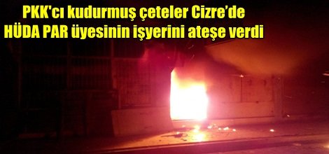 Cizre’de HÜDA PAR üyesinin işyeri ateşe verildi