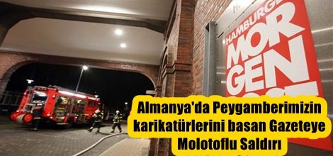 Almanya'da Peygamberimizin karikatürlerini basan Gazeteye Molotoflu Saldırı