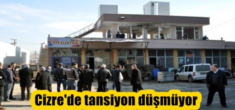 Cizre'de tansiyon düşmüyor