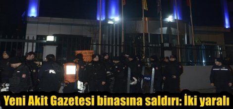 Yeni Akit Gazetesi binasına saldırı: İki yaralı