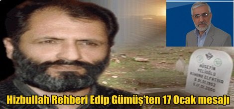 Hizbullah Rehberi Edip Gümüş’ten 17 Ocak mesajı