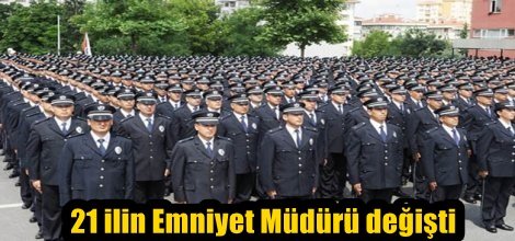 21 ilin Emniyet Müdürü değişti