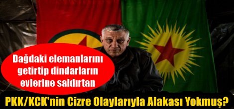 PKK/KCK'nin Cizre Olaylarıyla Alakası Yokmuş?