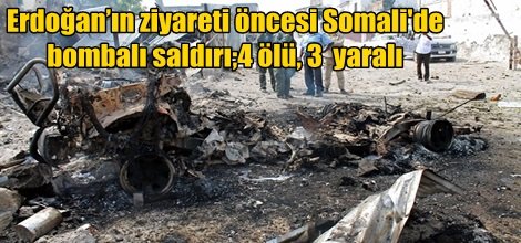 Erdoğan’ın ziyareti öncesi Somali'de bombalı saldırı