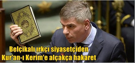 Belçikalı ırkçı siyasetçiden Kur'an-ı Kerim'e alçakça hakaret