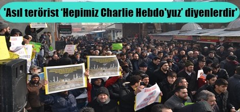 'Asıl terörist ‘Hepimiz Charlie Hebdo'yuz’ diyenlerdir'