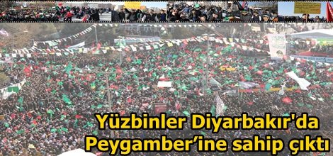 Yüzbinler Diyarbakır'da  Peygamber’ine sahip çıktı