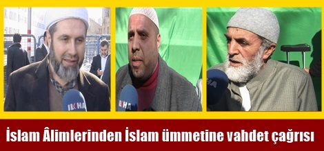 İslam Âlimlerinden İslam ümmetine vahdet çağrısı