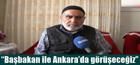 Mehmet Gökgöz: “Başbakan ile Ankara’da görüşeceğiz”