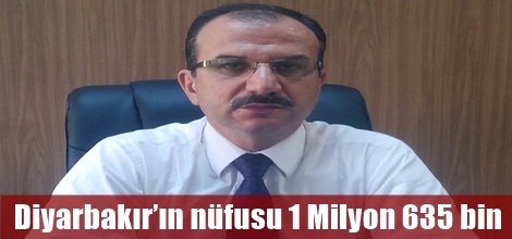 Diyarbakır’ın nüfusu 1 Milyon 635 bin
