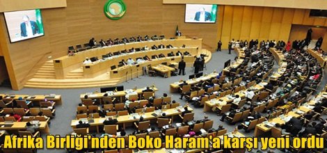 Afrika Birliği'nden Boko Haram'a karşı yeni ordu