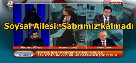 Soysal Ailesi: Sabrımız kalmadı