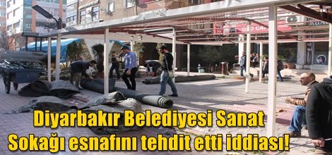 Diyarbakır Belediyesi Sanat Sokağı esnafını tehdit etti iddiası!