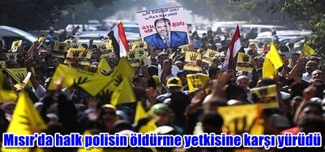 Mısır'da halk polisin öldürme yetkisine karşı yürüdü