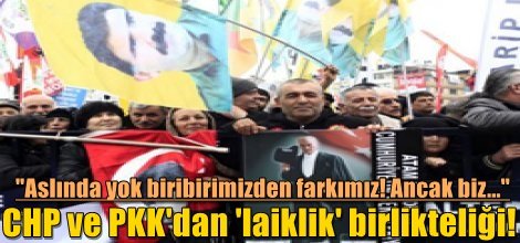 CHP ve PKK'dan 'laiklik' birlikteliği