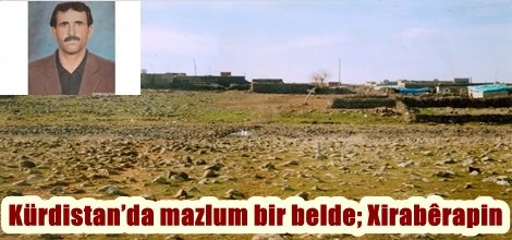 Kürdistan’da mazlum bir belde; Xirabêrapin