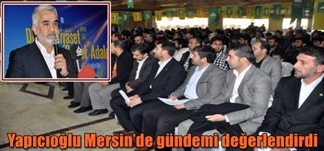 HÜDA PAR Genel Başkanı Zekeriya Yapıcıoğlu Mersin’de gündemi değerlendirdi