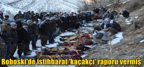 Roboski'de istihbarat 'kaçakçı' raporu vermiş