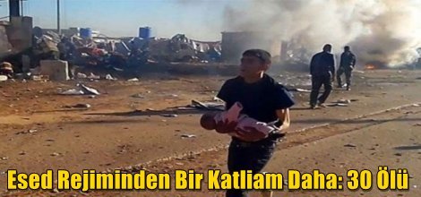 Esed Rejiminden Bir Katliam Daha: 30 Ölü