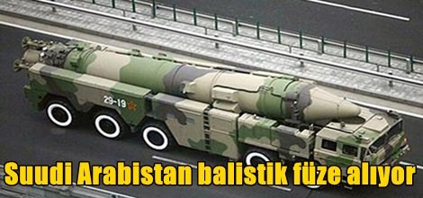 Suudi Arabistan balistik füze alıyor