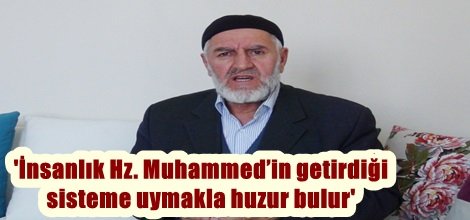 'İnsanlık Hz. Muhammed’in getirdiği sisteme uymakla huzur bulur'