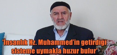 'İnsanlık Hz. Muhammed’in getirdiği sisteme uymakla huzur bulur'