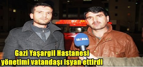 Gazi Yaşargil Hastanesi  yönetimi vatandaşı isyan ettirdi