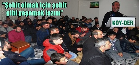 “Şehit olmak için şehit gibi yaşamak lazım”