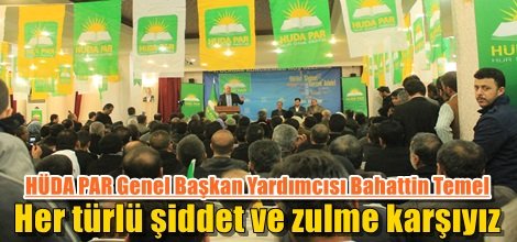 HÜDA PAR Genel Başkan Yardımcısı Bahattin Temel: Her türlü şiddet ve zulme karşıyız