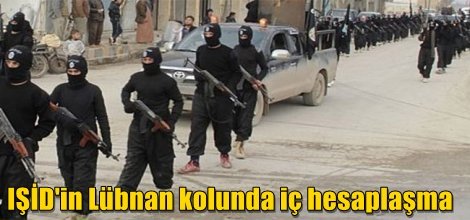 IŞİD Lübnan kolundaki iç hesaplaşmada kendi komutanını infaz etti