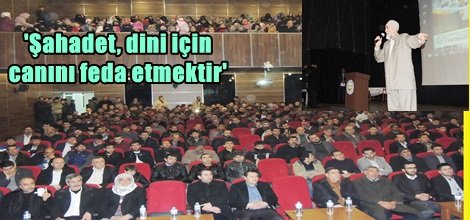'Şahadet, dini için canını feda etmektir'